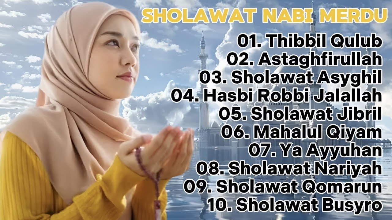 SHOLAWAT NABI MERDU PENGANTAR TIDUR TERBARU 2026 MENJELANG RAMADHAN THIBBIL QULUB ASYGHIL JIBRIL
