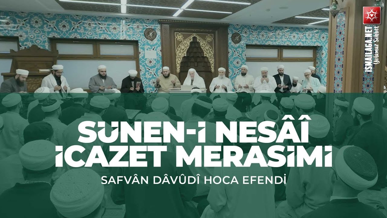 İsmailağa Külliyesi'nde Sünen-i Nesâî İcâzeti Takdim Edildi @ismailaganet
