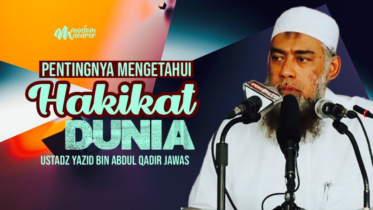 PENTINGNYA MENGETAHUI HAKIKAT DUNIA - Ustadz Yazid bin Abdul Qadir Jawas