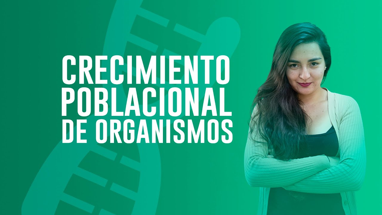 Crecimiento poblacional de organismos - YOUTUBER CPECH BIOLOGÍA