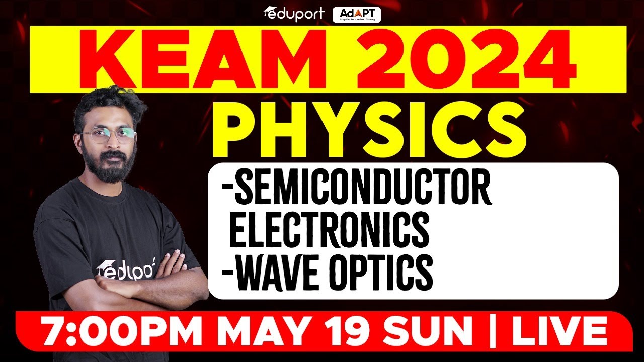 KEAM 2024 - Physics | Semiconductor Electronics, Wave Optics | Eduport
