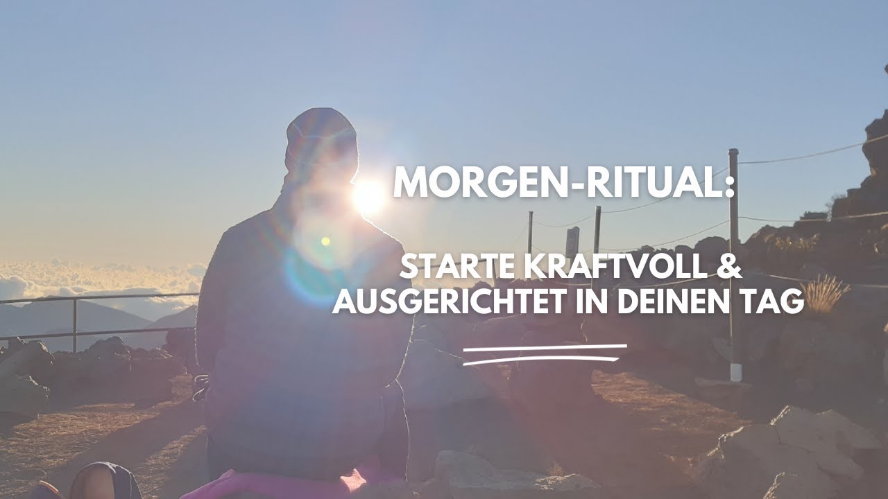 Morgen-Ritual: Starte kraftvoll & ausgerichtet in deinen Tag ☀️