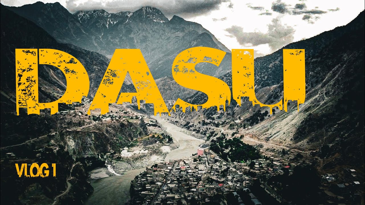 Dasu A Transit to Gilgit ? | Upper Kohistan District | Vlog 1|
