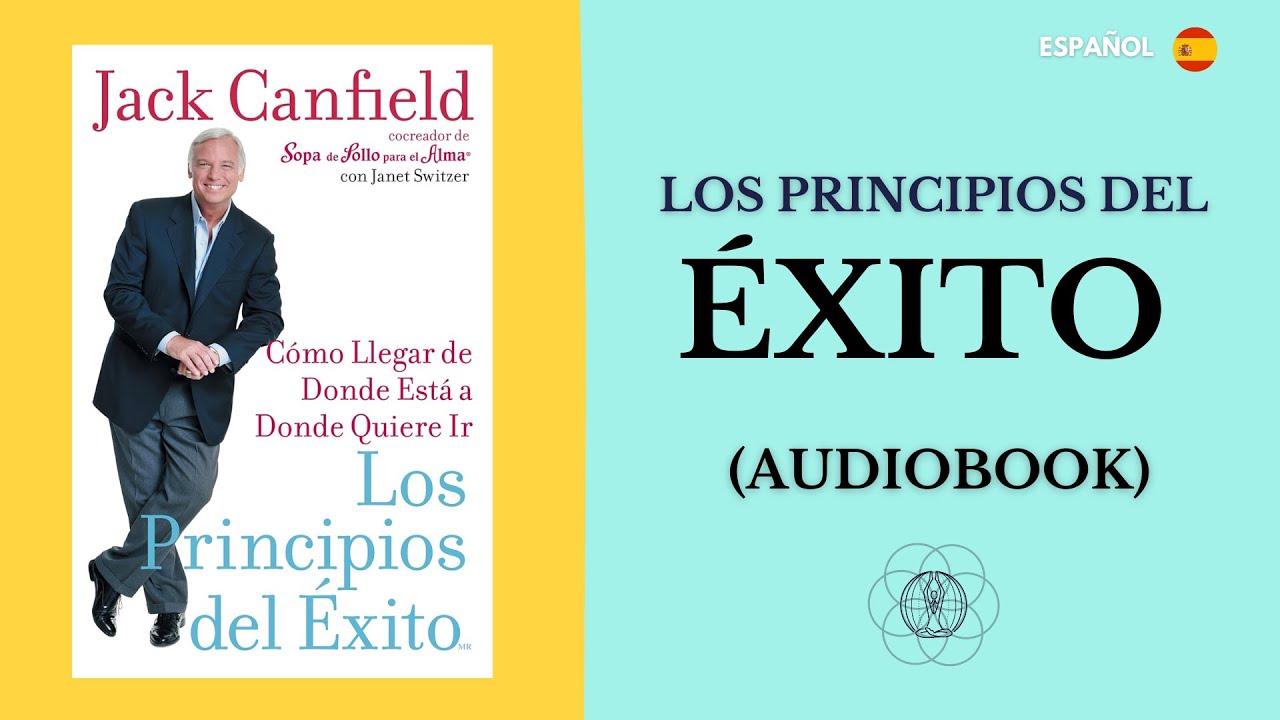 🇪🇸 Los Principios del &eacute;xito Jack Canfield (Audiolibro) | ⚠️ Voz Humana