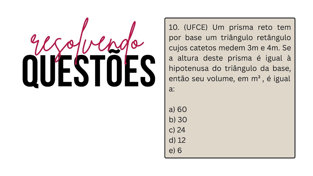 [TRIGONOMETRIA E VOLUME] (UFCE) Um prisma reto tem por base um triângulo retângulo cujos catetos...