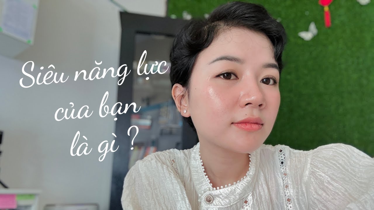 SIÊU NĂNG LỰC CỦA BẠN LÀ GÌ ? 🦸🏻⚡️