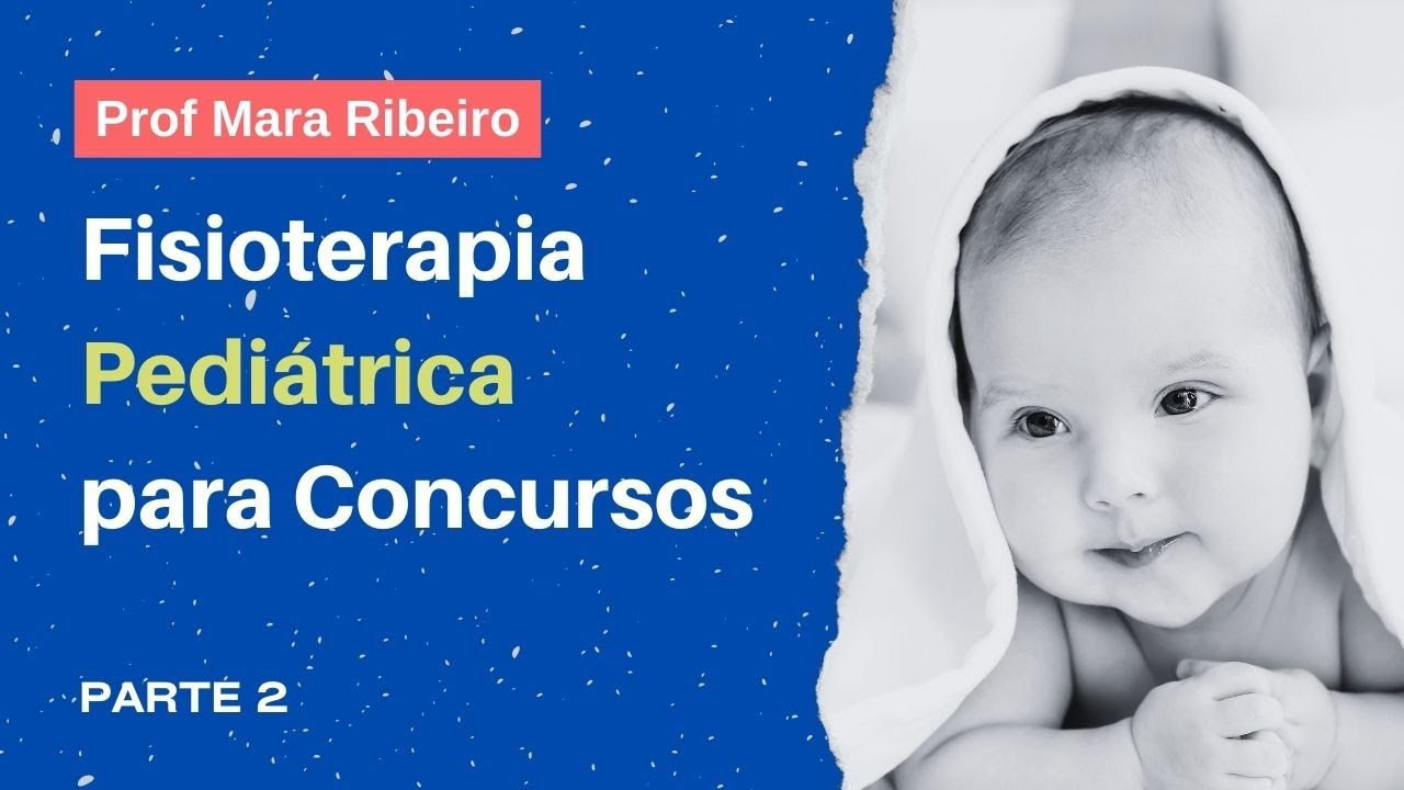 Fisioterapia Pediátrica - Parte 2 - Desenvolvimento Neuropsicomotor Típico e Atípico
