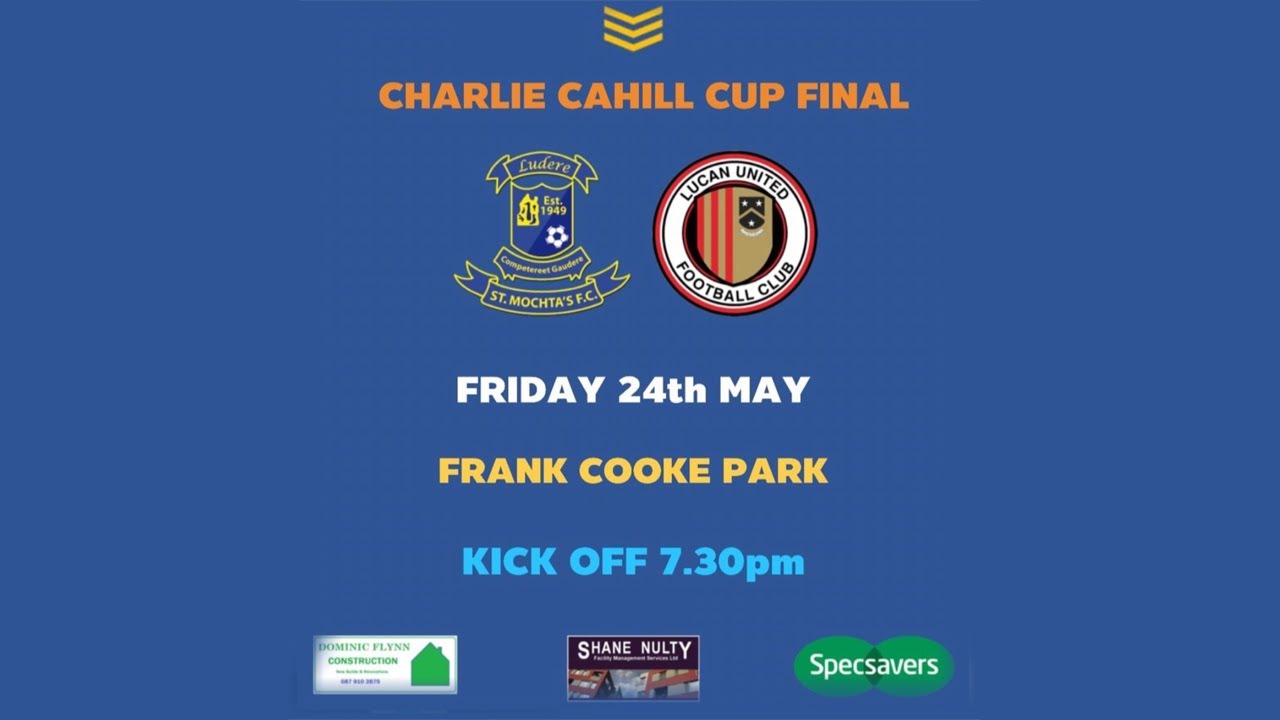 Charlie Cahill Cup Final   -  St Mochtas vs Lucan United