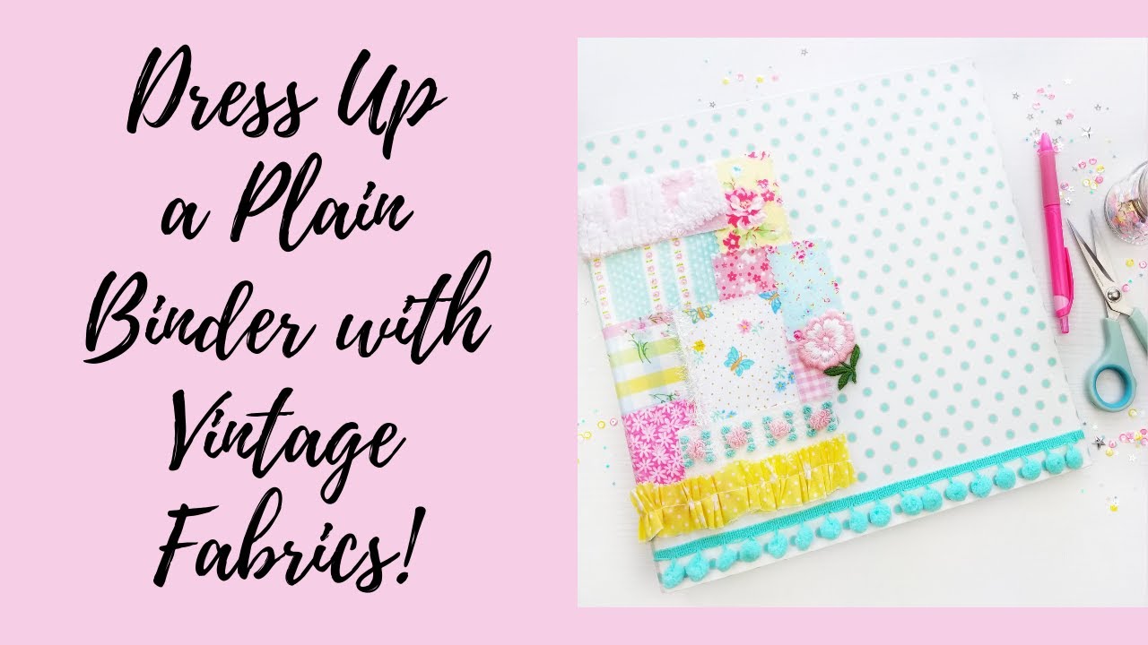 Decorate a Plain Binder with Vintage Fabrics!