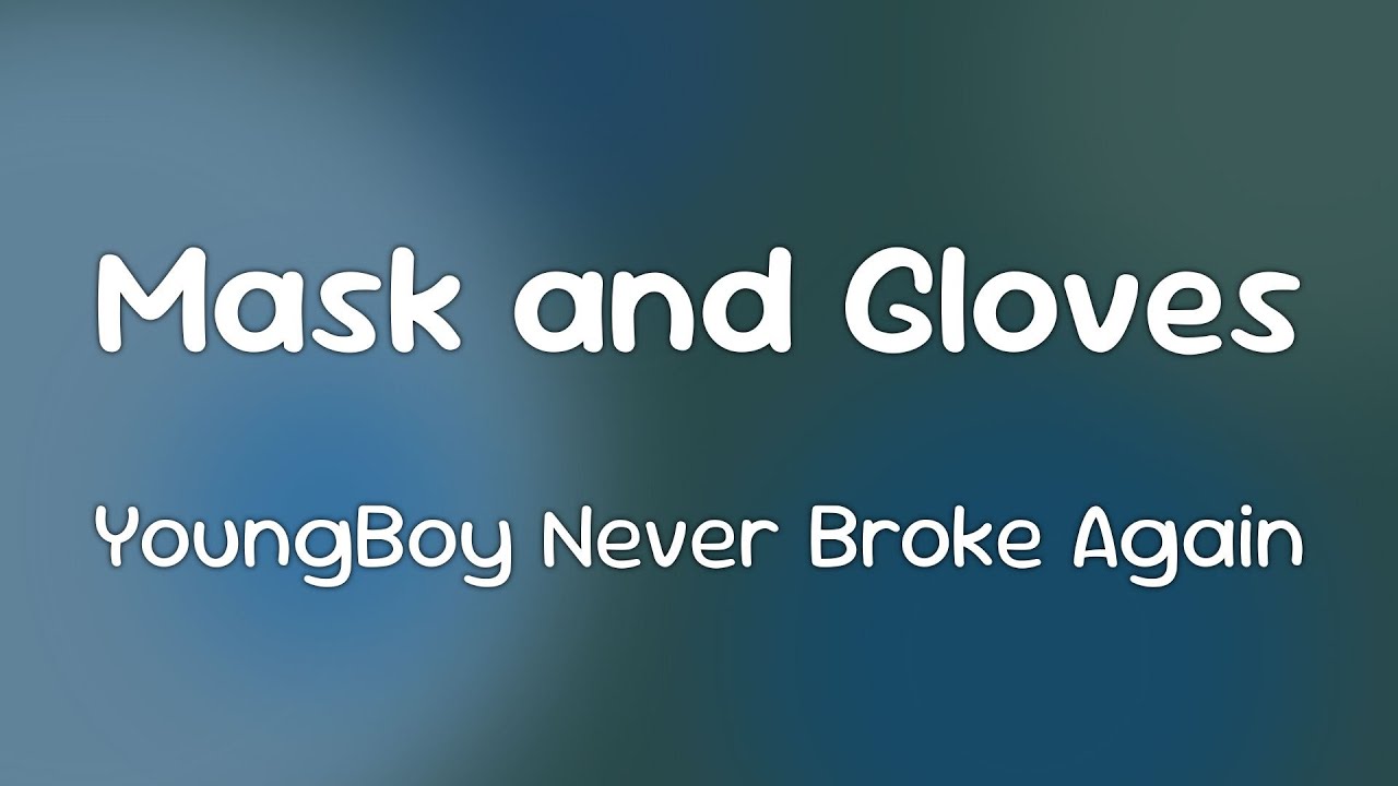 YoungBoy Never Broke Again - Mask and Gloves  [Lyrics]