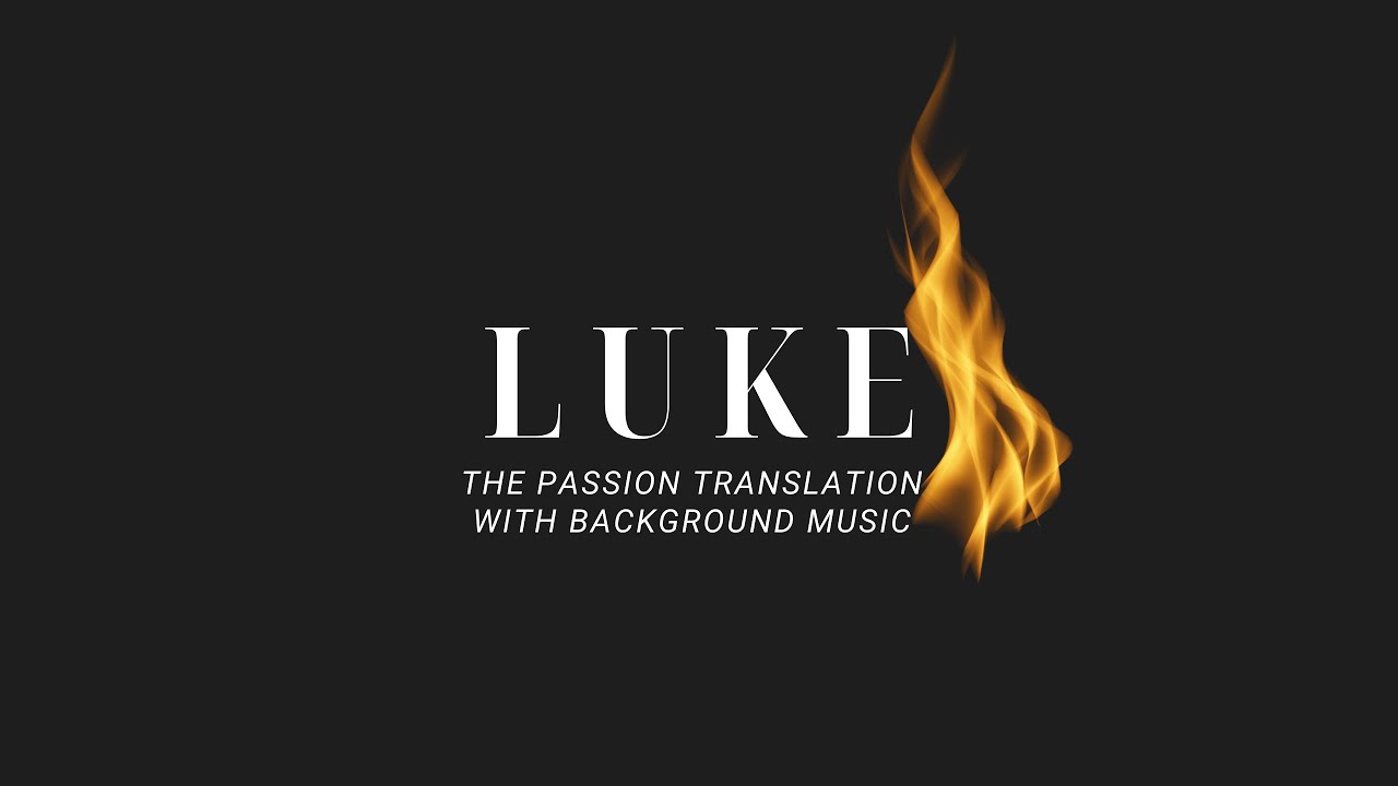 The book of Luke | The Passion Translation [WITH BACKGROUND MUSIC] | Your Audio Bible