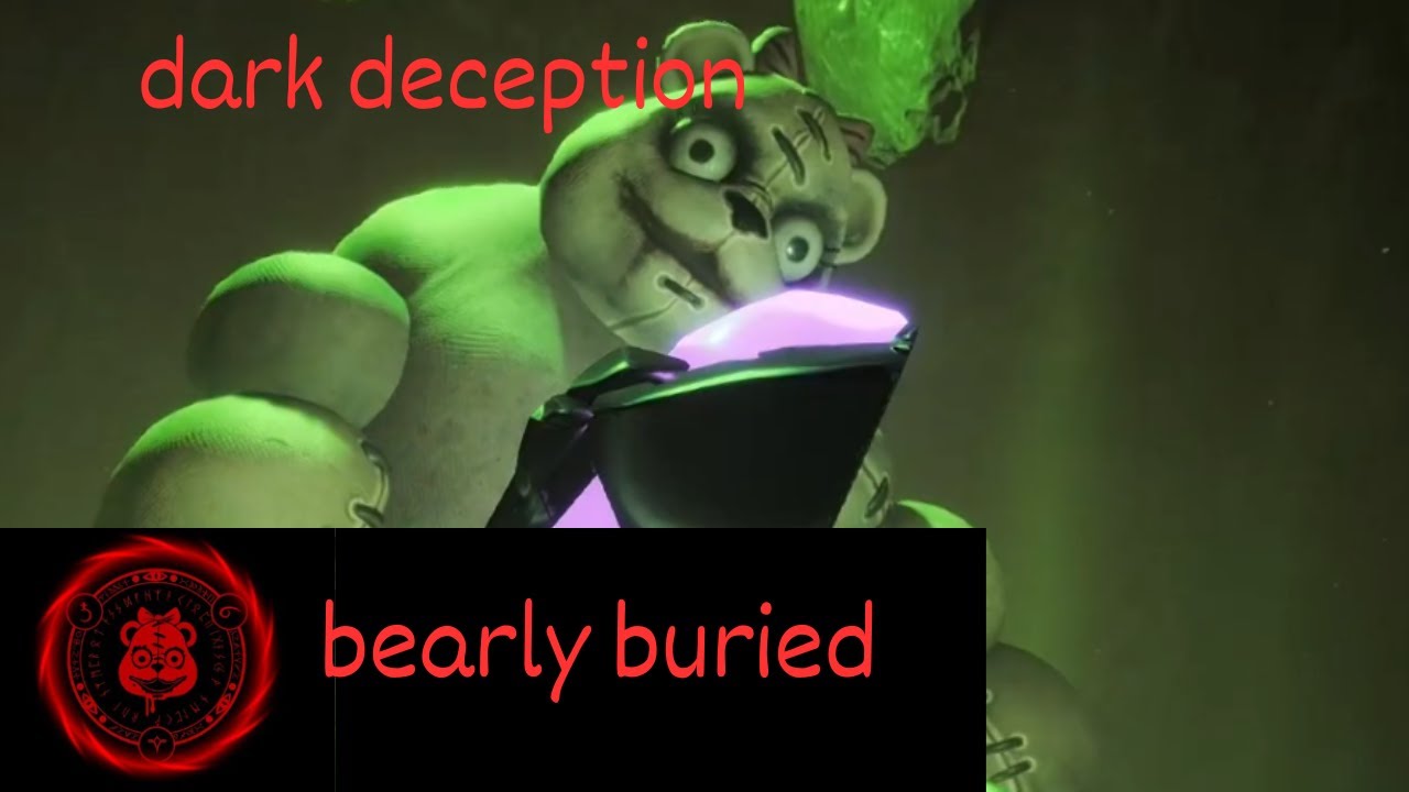 dark deception - bearly buried - WHY ARE THE  TOYS BOMBS