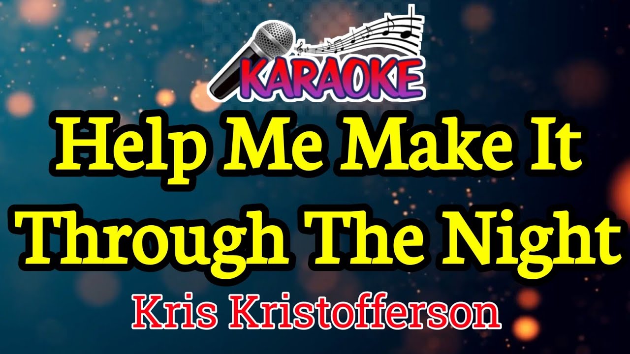 Help Me Make It Through The Night||Kris Kristofferson