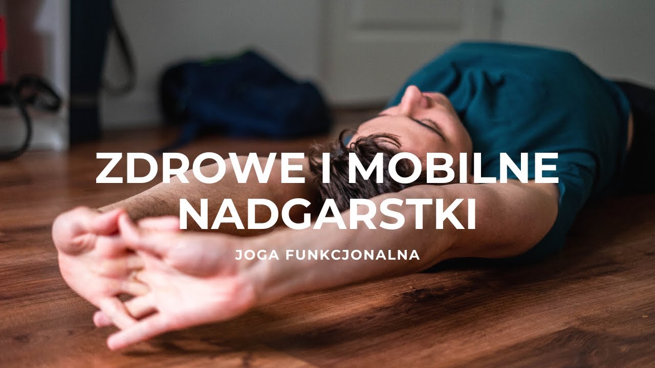 Joga Funkcjonalna - Zdrowie i Mobilność Nadgarstków