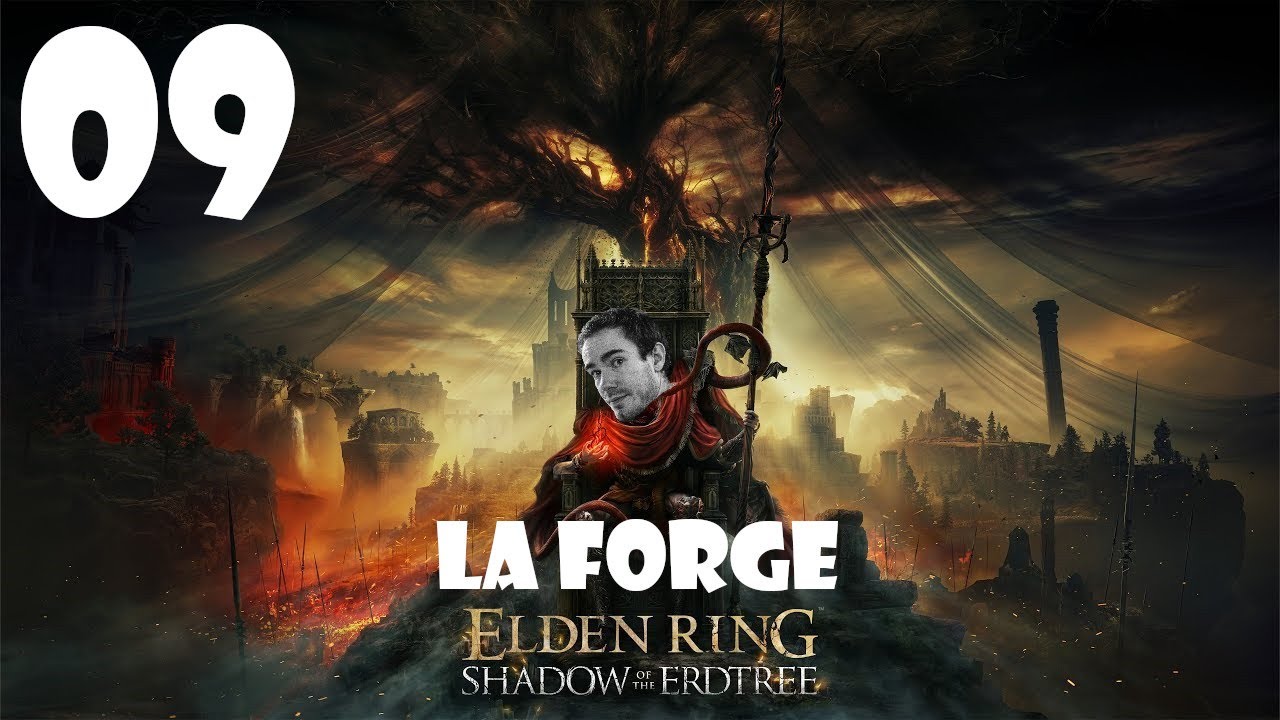 LA FORGE | Elden Ring : Shadow of the Erdtree #09 (NO HIT)