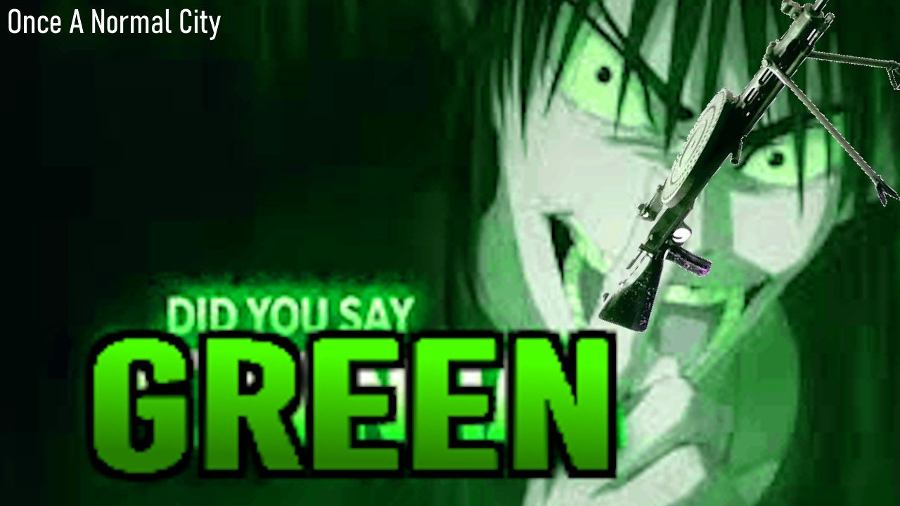 Once A Normal City - DID YOU SAY GREEN AMMO