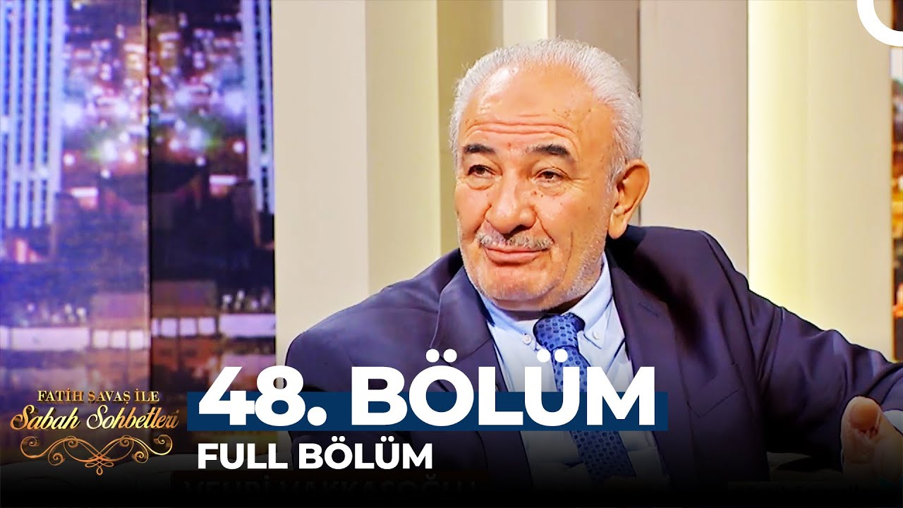 Fatih Savaş İle Sabah Sohbetleri 48. Bölüm | Vehbi Vakkasoğlu