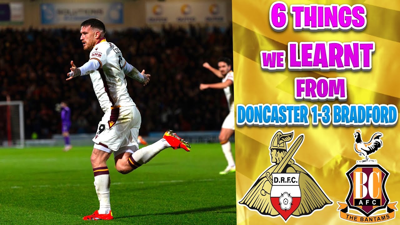 6 THINGS WE LEARNT FROM DONCASTER ROVERS 1-3 BRADFORD CITY!