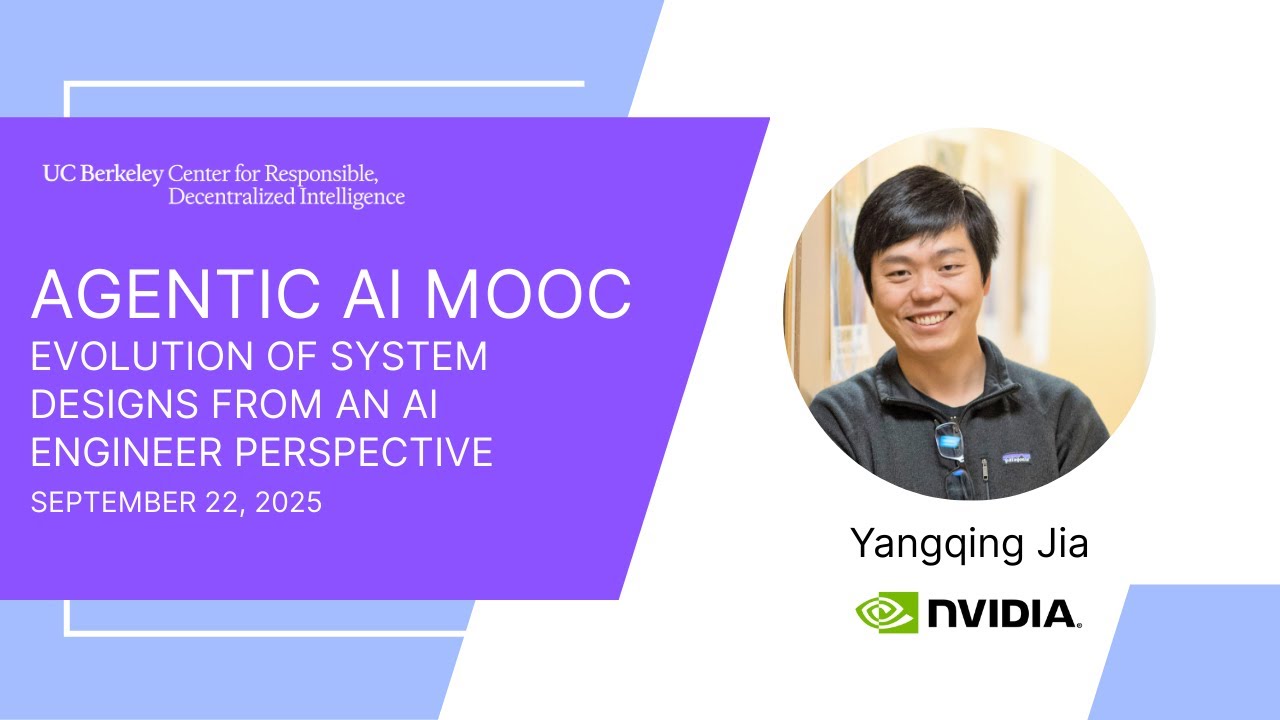 Agentic AI MOOC | UC Berkeley CS294-196 Fall 2025 | Evolution of System Designs by Yangqing Jia