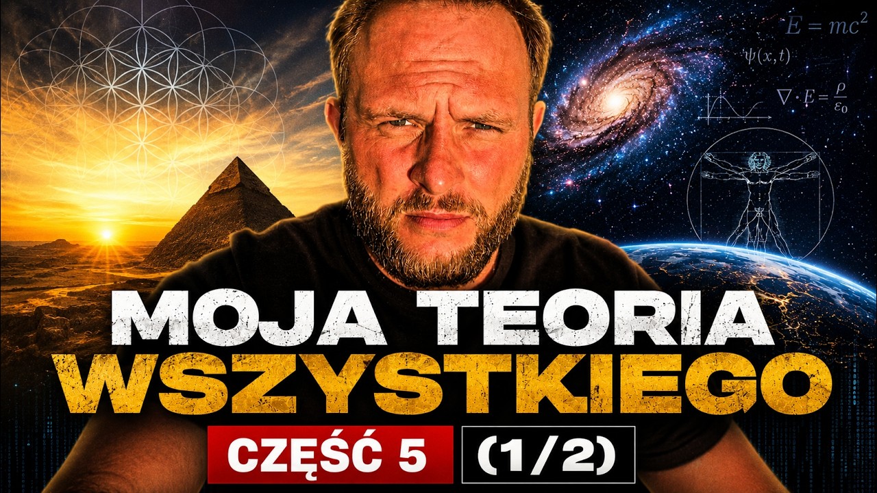 Moja Teoria Wszystkiego cz.5 (1/2)