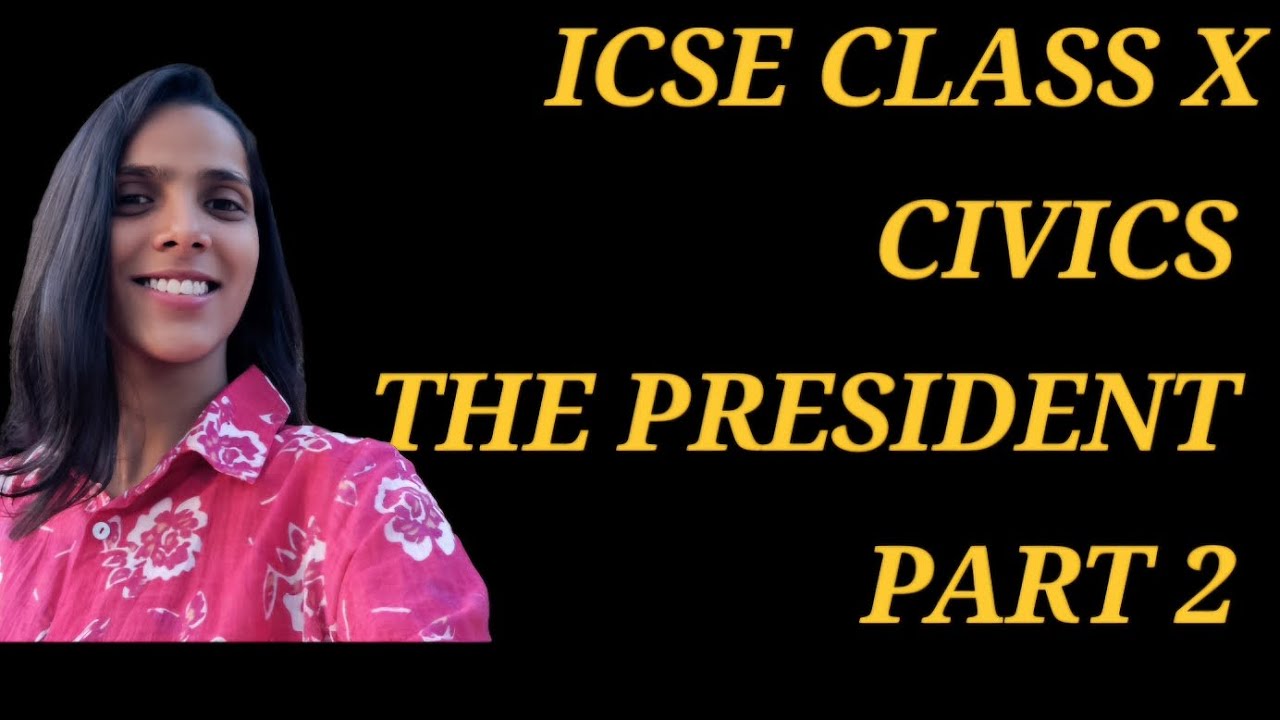 CLASS X CIVIVS - THE PRESIDENT  PART 2 