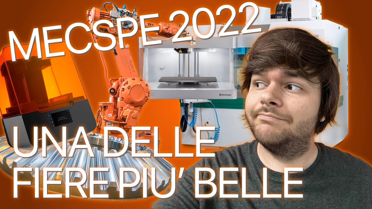 Tra Stampa 3D, Industria e non solo! Il mio recap della Fiera MECSPE 2022 di Bologna