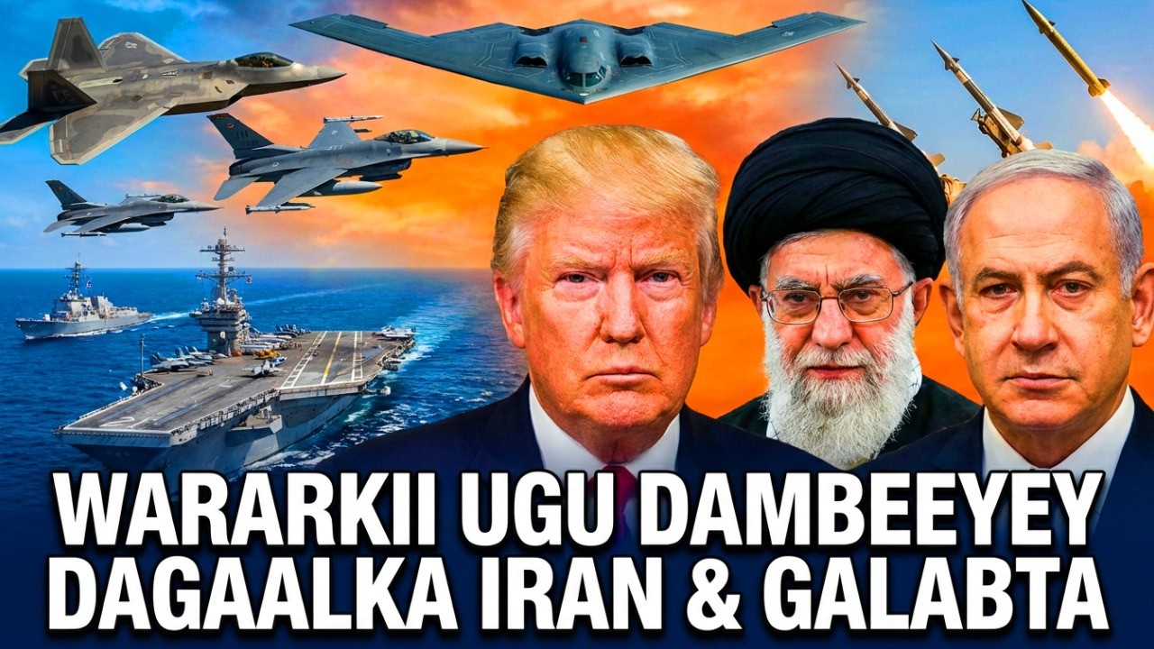 WARARKII UGU DANBEEYAY DAGAALAK | US | ISRAEL | IRAN  ADKAATAY
