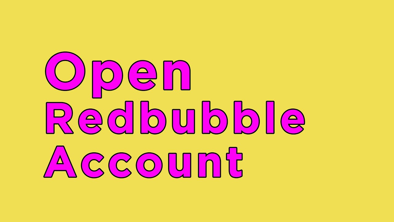 How to Make Redbubble Account