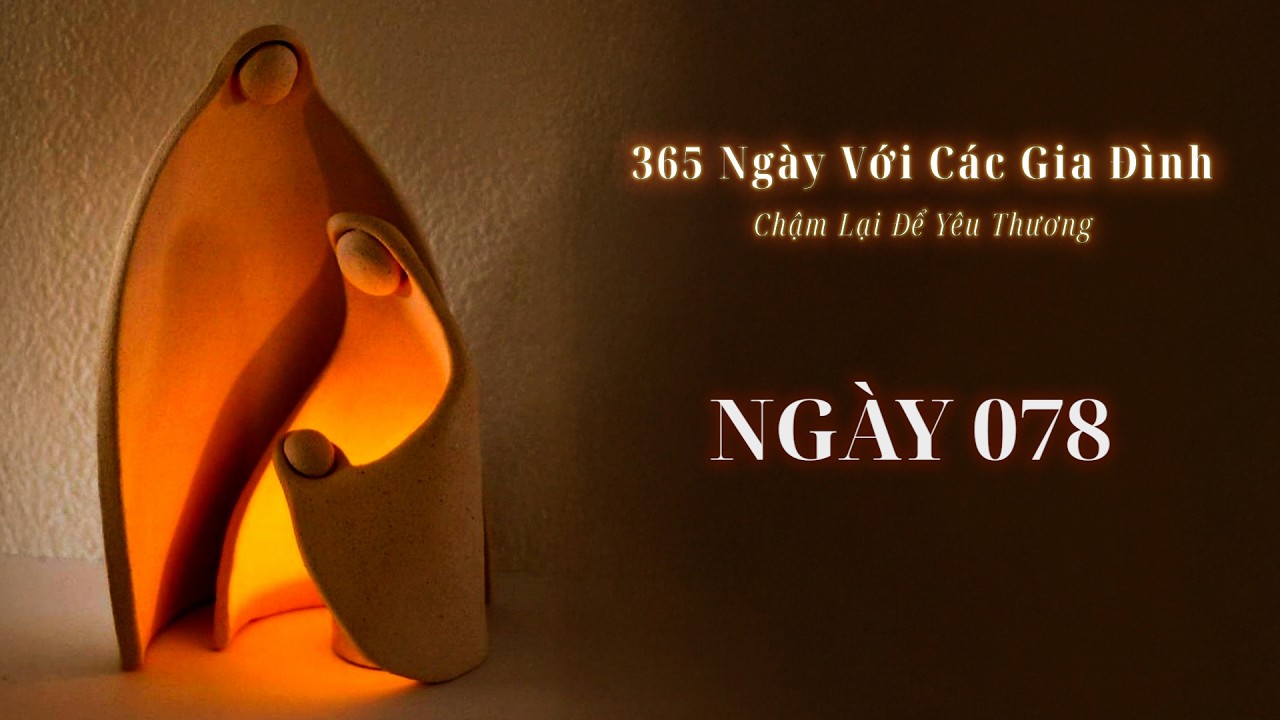Ngày 78 | 365 NGÀY VỚI CÁC GIA ĐÌNH