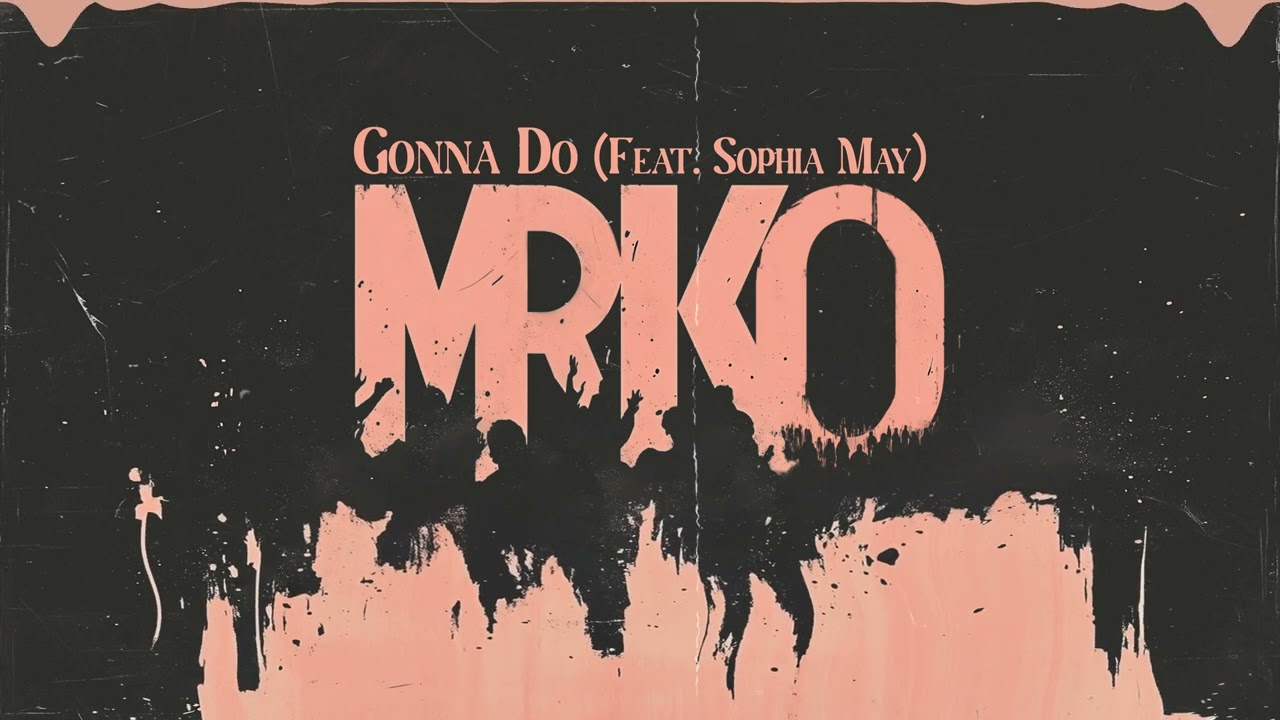 MRKO - Gonna Do (Feat. Sophia May)