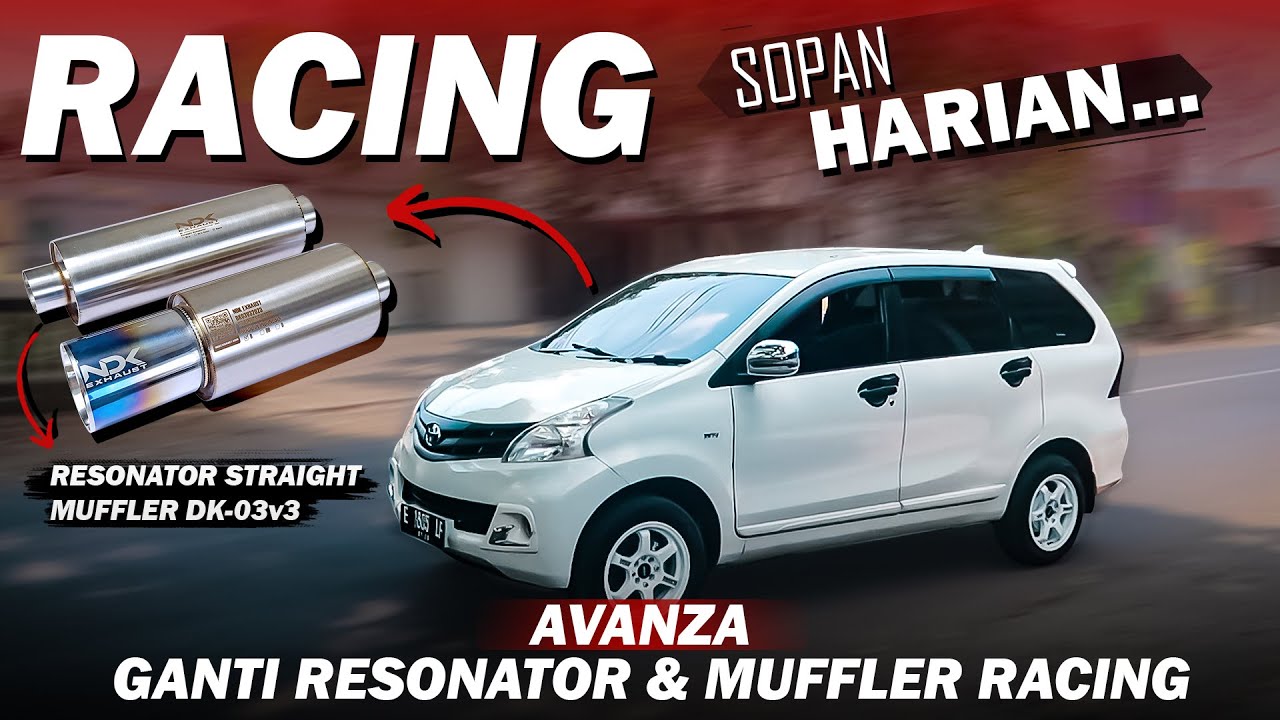PALING PAS UNTUK YANG SUKA KNALPOT ADEM !! AVANZA PASANG RESONATOR DAN MUFFLER BASS NDK EXHAUST !!!