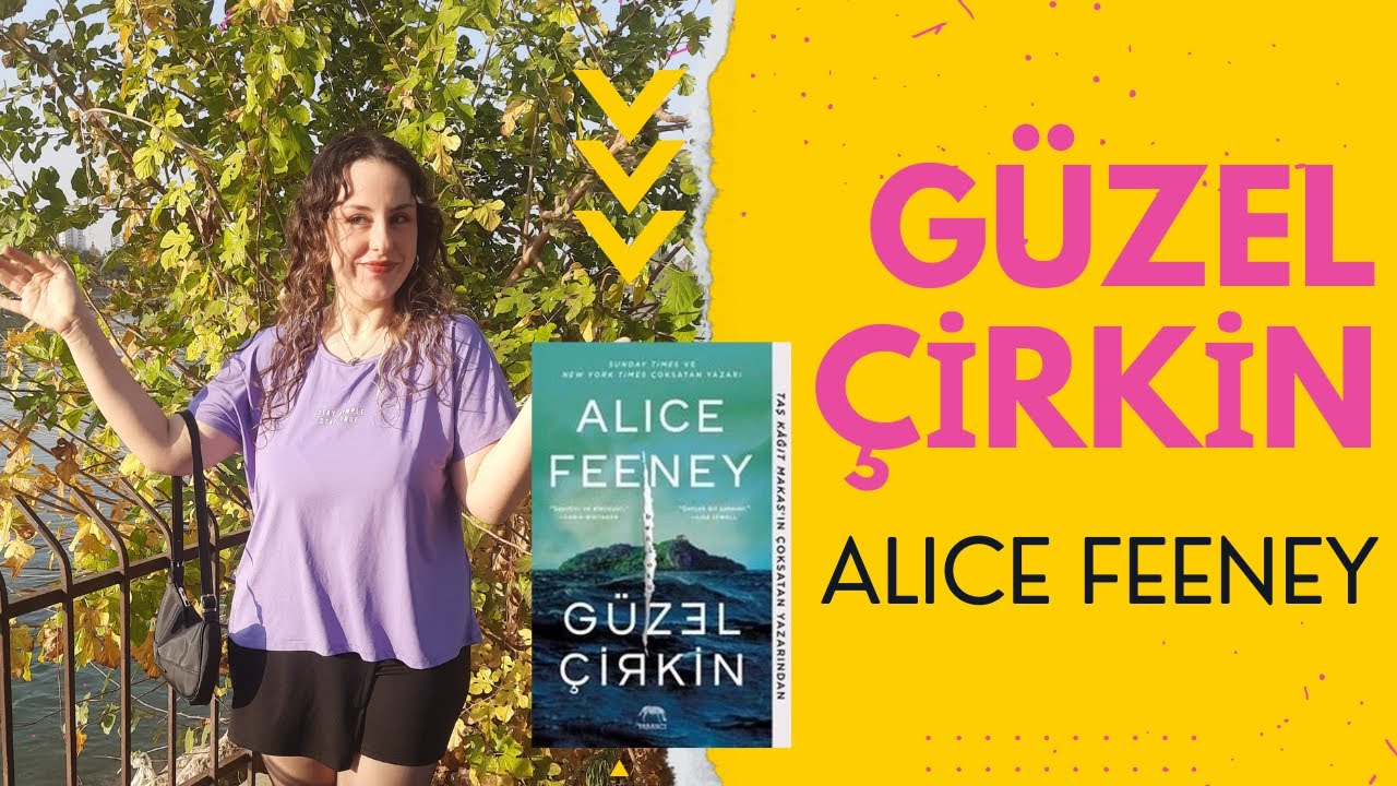 Ne Yaptığını Biliyorum yazarı yine şaşırttı | Güzel Çirkin - Alice Feeney