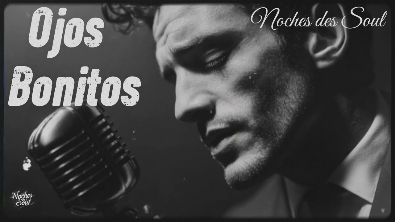 Ojos Bonitos — Soul Romantico | Noches des Soul