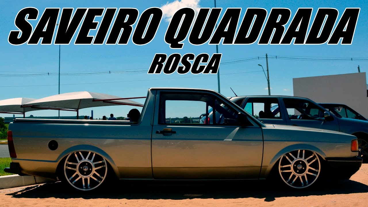 Saveiro Quadrada || Rosca