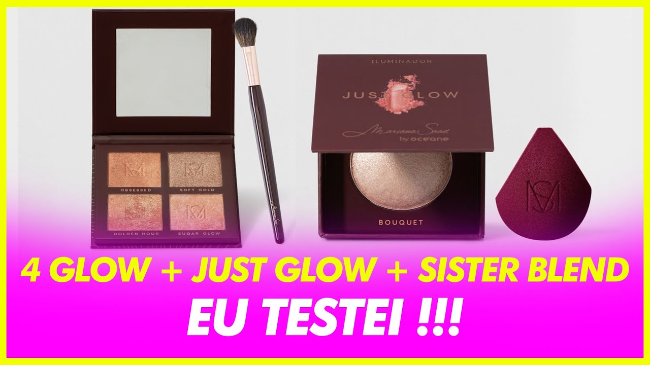 4 GLOW, JUST GLOW E SISTER BLEND DA MARI SAAD, EU TESTEI !!!