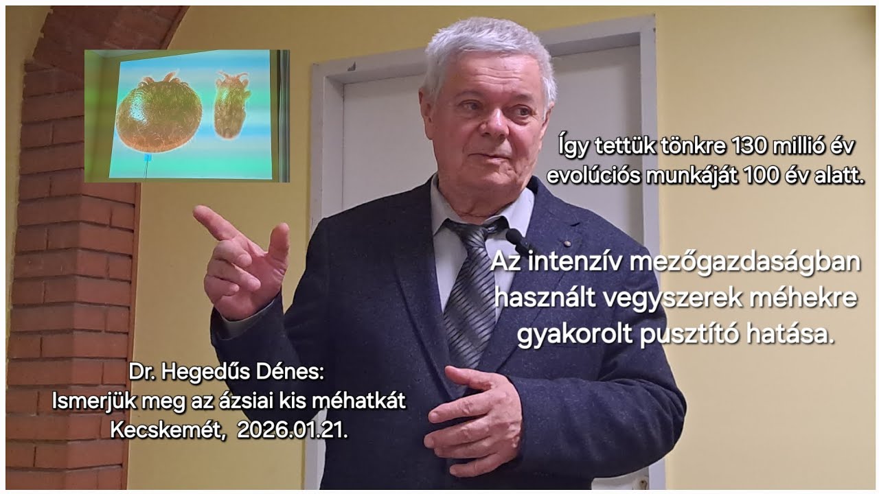 Dr. Hegedűs Dénes: Ismerjük meg az ázsiai kis méhatkát | Izsák, 2026.01.21.