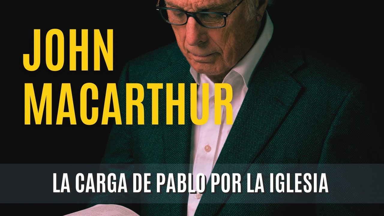 La carga de Pablo por la iglesia - John MacArthur- 23/05/1976