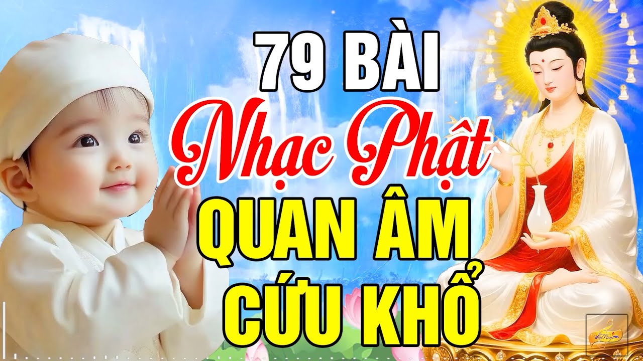 Nhạc Phật - LK Nhạc Phật Giáo Hay Nhất 2026 #79 Bài Quan Âm Cứu Khổ #Nghe Nhẹ Lòng May Mắn Bình An