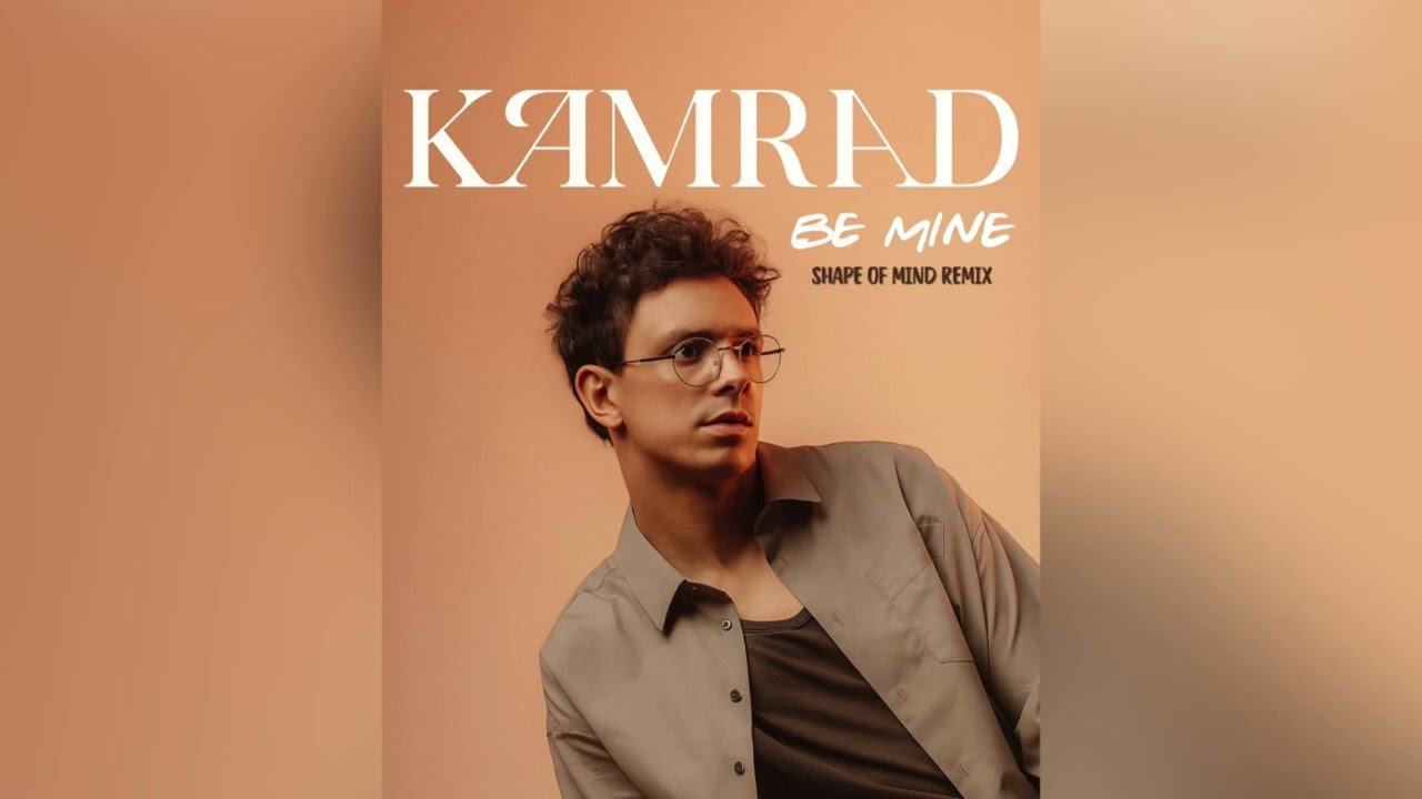 KAMRAD - Be Mine (Shape Of Mind Remix)@kamradmusic 