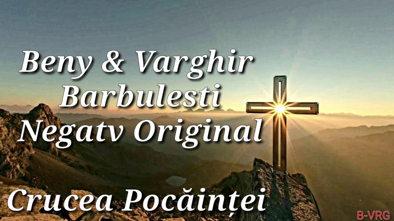 Beny & Varghir din Barbulesti - Negativ - Crucea pocăinței