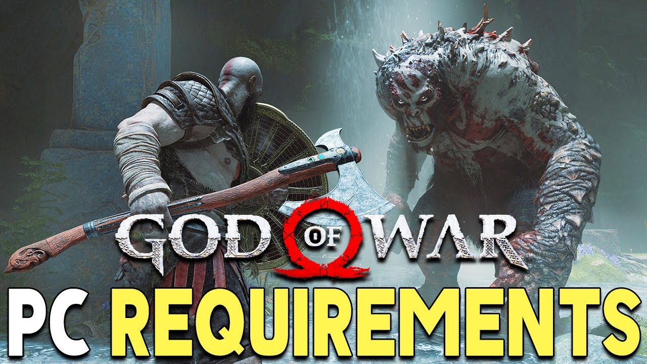 GOD OF WAR PC SYSTEM REQUIREMENTS REVEALED - 4K 60FPS Ultra Requirements Revealed!