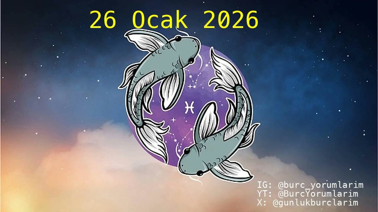 26 Ocak 2026 Balık Burç Yorumları