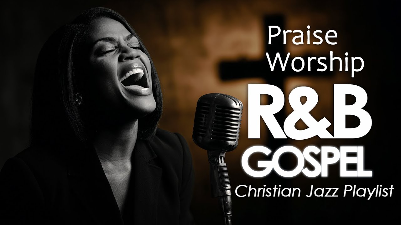 Uplifting Christian R&B Worship 2025 ❤️ Soulful Gospel Mix You Need Today