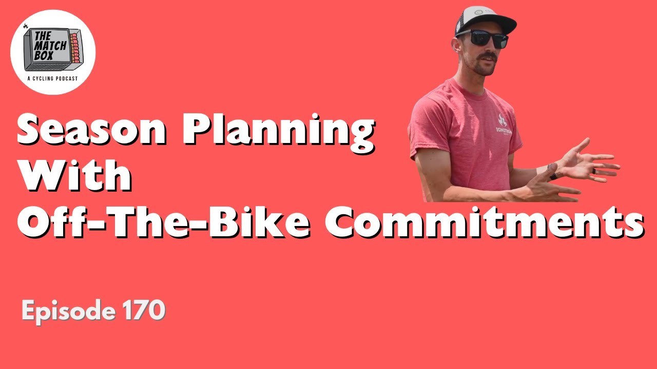 Season Planning With Off The Bike Commitments // Matchbox Podcast Episode 170 // Question 2
