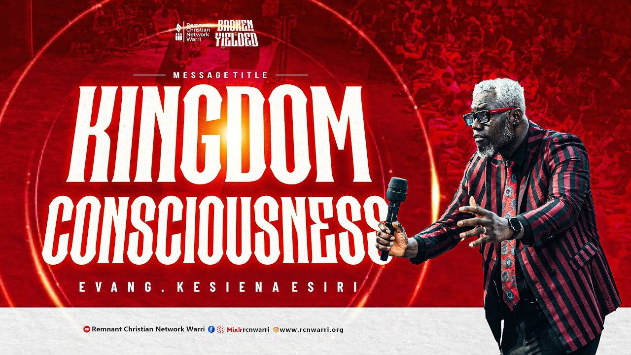 BIBLE STUDY SERIES || KINGDOM CONSIOUSNESS || EVANG. KESIENA ESIRI