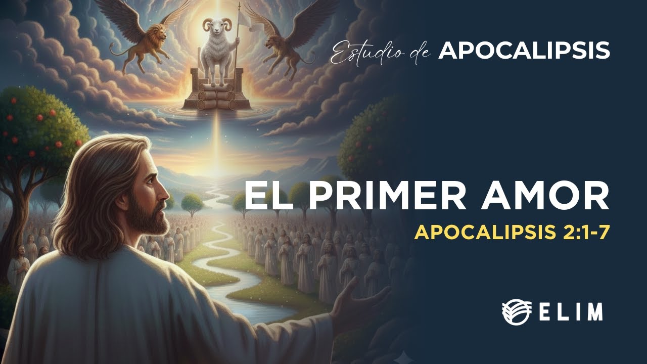 El primer amor | Apocalipsis 2:1-7 | Estudio Bíblico