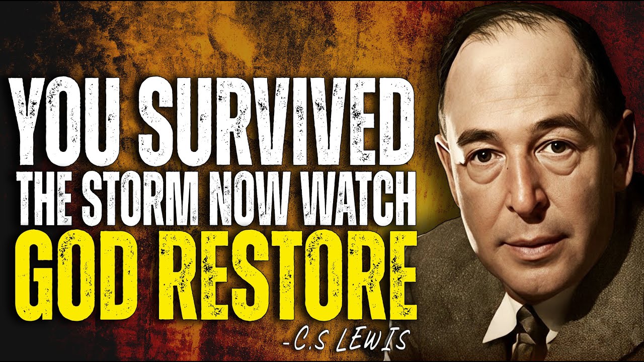 You Survived the Storm — Now Watch God Restore |  C.S. Lewis