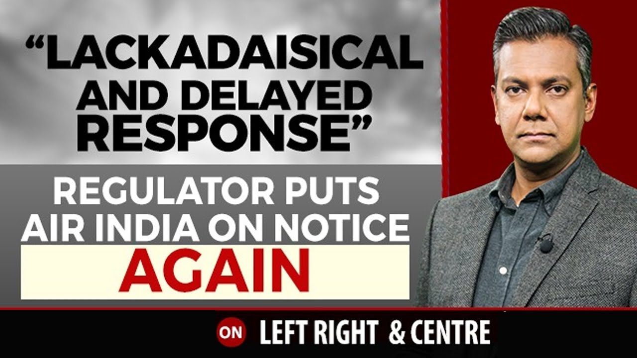 Air India Gets Notice From Aviation Watchdog Over Unruly Passengers | Left, Right & Centre