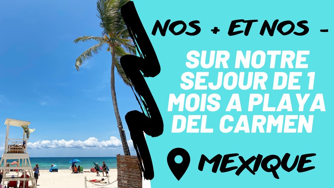 Voyage d'1 mois à Playa del Carmen au Mexique (notre expérience, nos visites, Tulum, Cancun, etc)