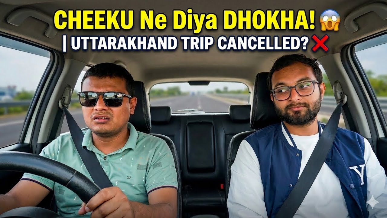 CHEEKU Ne Diya DHOKHA! 😱 | Uttarakhand Trip Cancelled? ❌